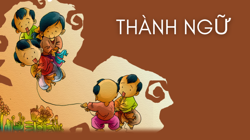Thử giải thích một số tục ngữ, thành ngữ thông dụng